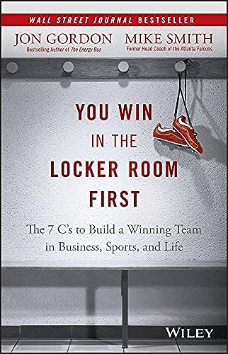 You Win in the Locker Room First: The 7 C's to Build a Winning Team in Sports, Business, and Life (Jon Gordon) von Wiley